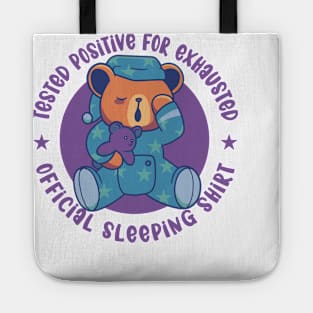 Tested Positive for Exhausted - Official Sleeping Shirt Tote