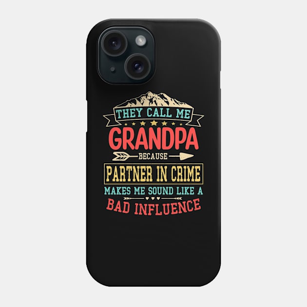 Grandpa gift - they call me bad influence Grandpa Phone Case by buuka1991