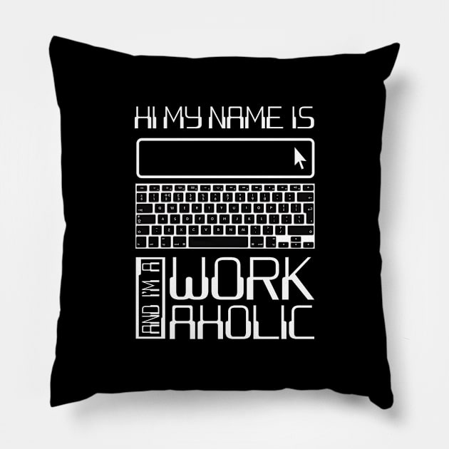 'Hi My Name Is Workaholic' Funny Workaholic Gift Pillow by ourwackyhome