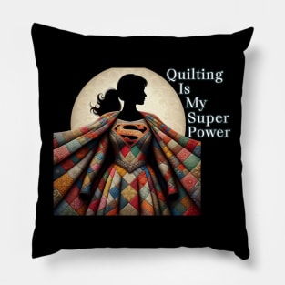 Quilting is my super power Pillow