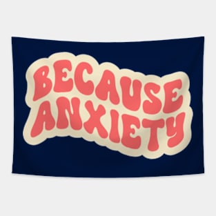 Because Anxiety Tapestry