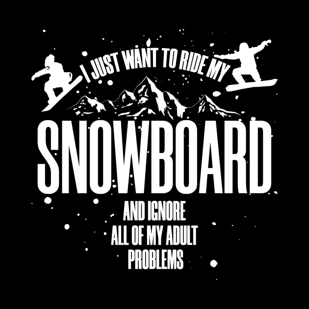 I just want to ride my snowboard and ignore all my adult problems by NEFT PROJECT