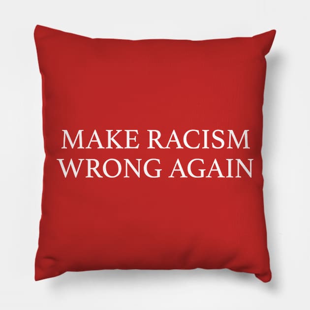 Make racism wrong again Pillow by qpdesignco