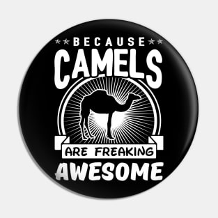 Camels Are Freaking Awesome Pin