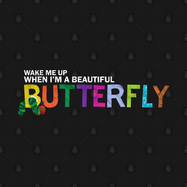 Wake Me Up When I'm A Beautiful Butterfly by graffd02