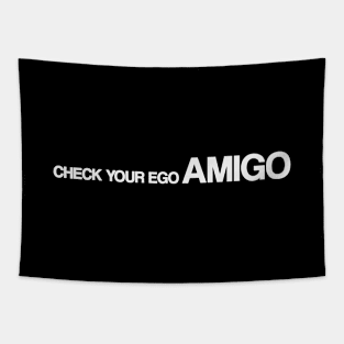 Check Your Ego Amigo Tapestry