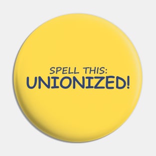 Spell this: Unionized! Pin