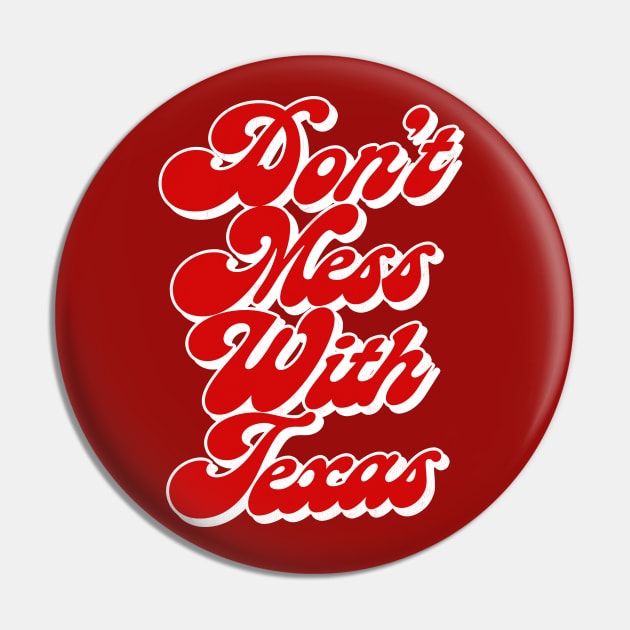 Don't Mess With Texas / Retro Style Design Pin by DankFutura