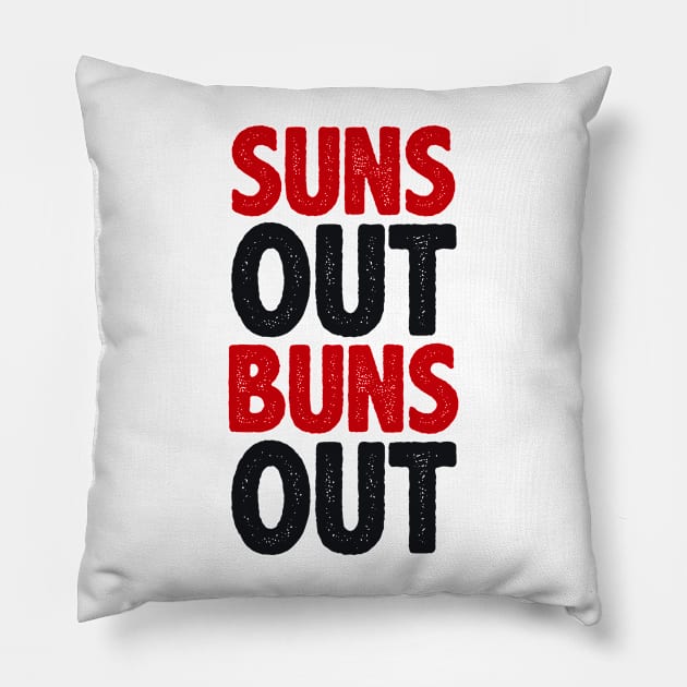 Suns Out Buns Out Pillow by radquoteshirts