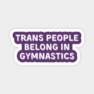 Trans People Belong in Gymnastics (White, Font 2) Magnet