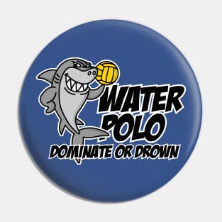 Dominate or drown funny water polo player cool shark Pin