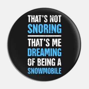 That's Not Snoring - Funny Snowmobile Design Pin