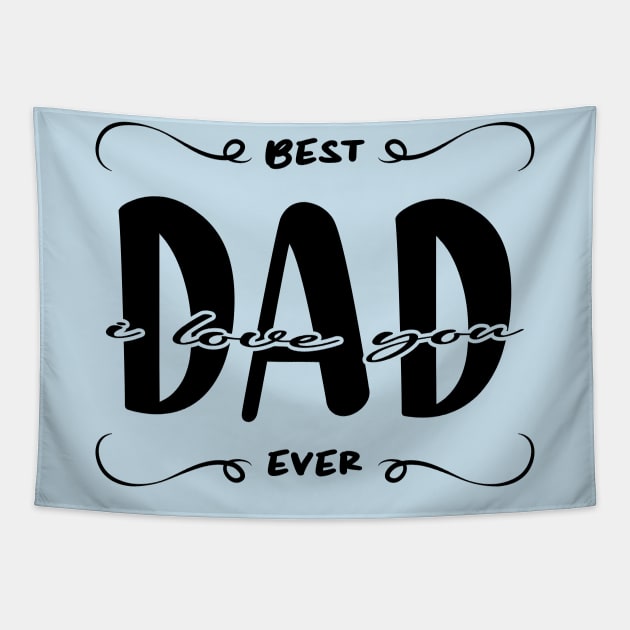 I Love You Dad Best Dad Ever Tapestry by ArticArtac