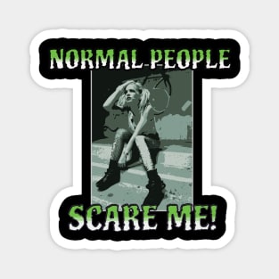 Normal people scare me Magnet