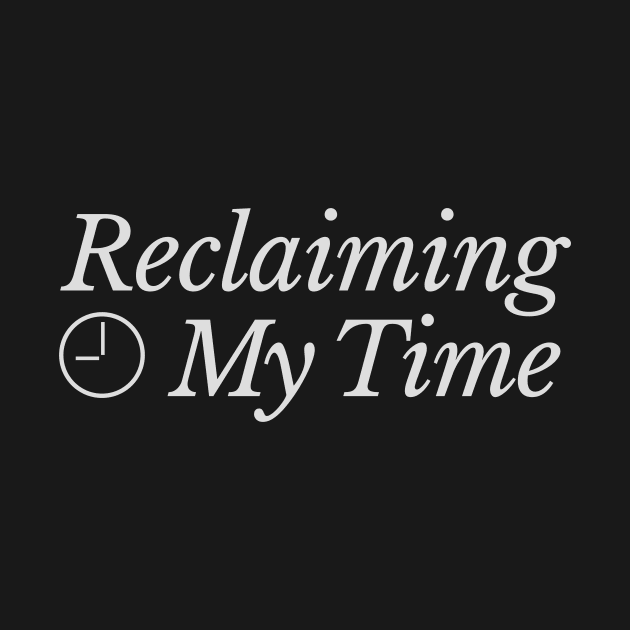 Reclaiming My Time by Heyday Threads