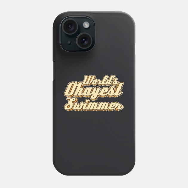 World's Okayest Swimmer typography Phone Case by KondeHipe