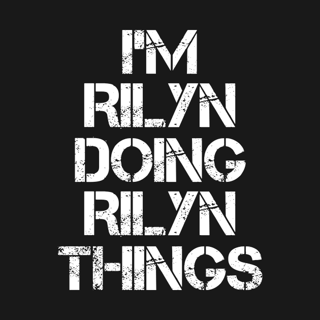 Rilyn Name T Shirt - Rilyn Doing Rilyn Things by Skyrick1