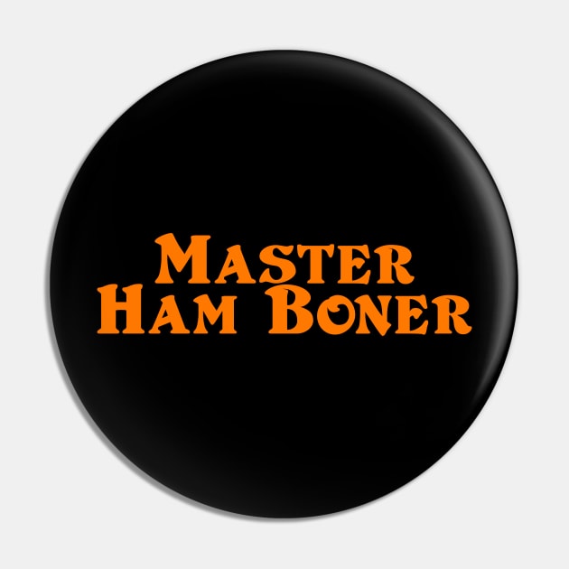 MASTER HAM BONER Pin by TheCosmicTradingPost