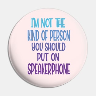 im not the kind of person you should put on speakerphone Pin