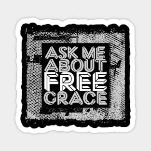 Ask Me About Free Grace - White Magnet