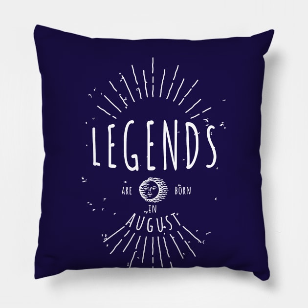 Legends are born in August Pillow by hoopoe