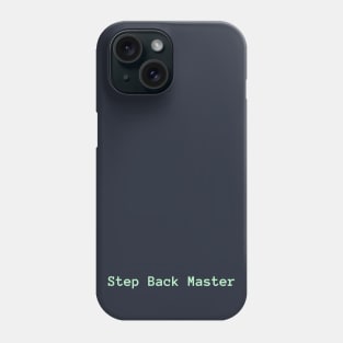 Step Back Master Phone Case