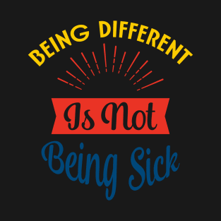 Being Different is no sick T-Shirt