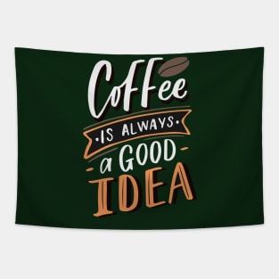 Coffee is always a good idea - ☕ Coffee lettering Tapestry