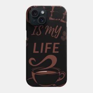 Coffee Is My Life Phone Case