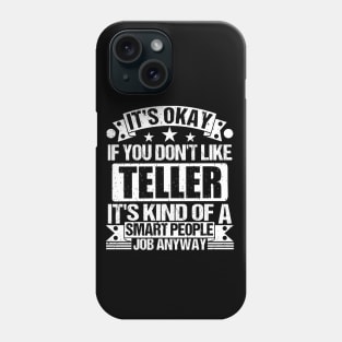 Teller lover It's Okay If You Don't Like Teller It's Kind Of A Smart People job Anyway Phone Case