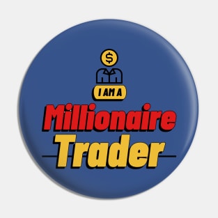 I am a Millionaire Trader Pin