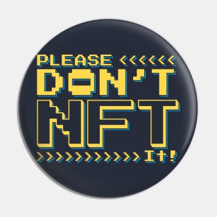 Please Don't NFT It! Pin