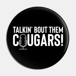 Talkin' Bout Them Cougars Pin