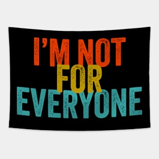 I'm Not For Everyone Funny Sayings Tapestry