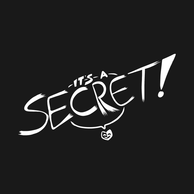 "It's a Secret" Not-So-Secret Shirt by DynamicDynamite