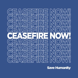 CEASEFIRE NOW! T-Shirt