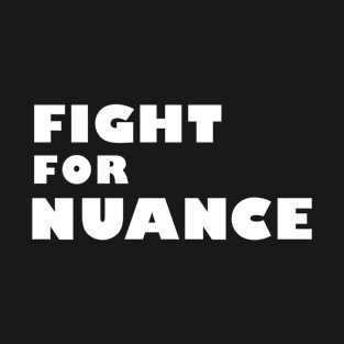 Fight For Nuance T-Shirt