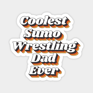 Coolest Sumo Wrestling Dad Ever Magnet