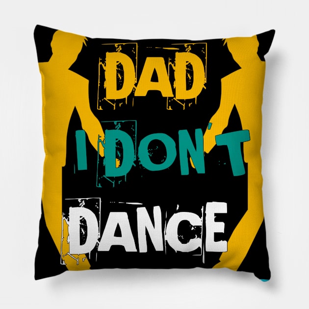 DANCE DAD I DON'T DANCE I FINANCE Pillow by Mima_SY