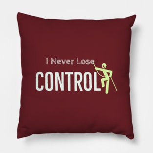 I never lose control Pillow