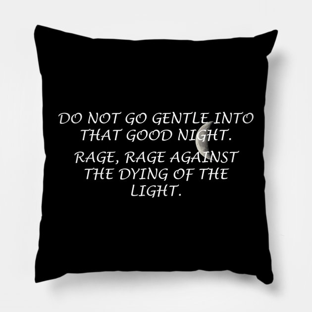 Do Not Go Gentle Into That Good Night Pillow by MyMotivationalLab