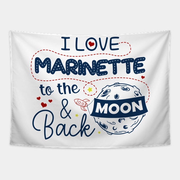 I Love Marinette To The Moon And Back American USA Funny T-Shirts For Men Women Kid Family Gifts Tapestry by aavejudo