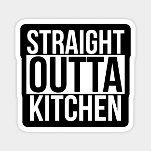 Straight outta kitchen Magnet