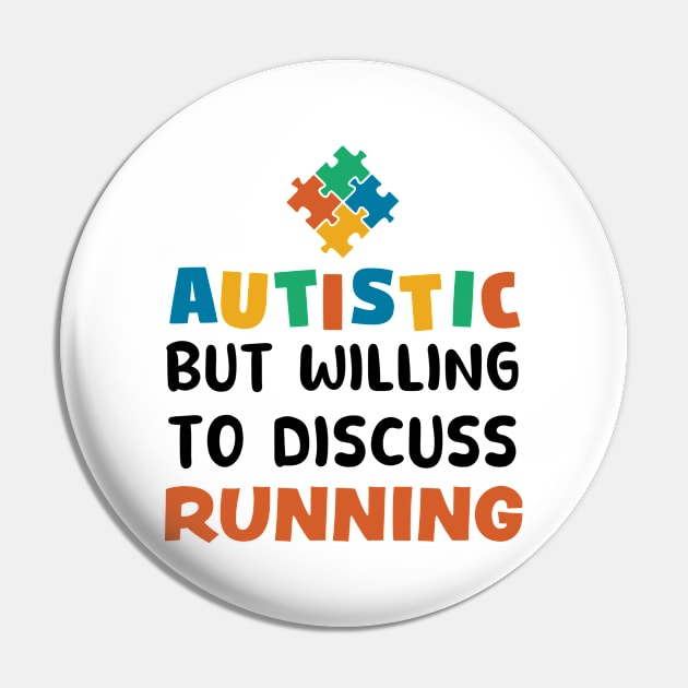 Autistic but willing to discuss Running Autism Gift Pin by qwertydesigns