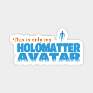 Only my Holomatter Avatar Magnet