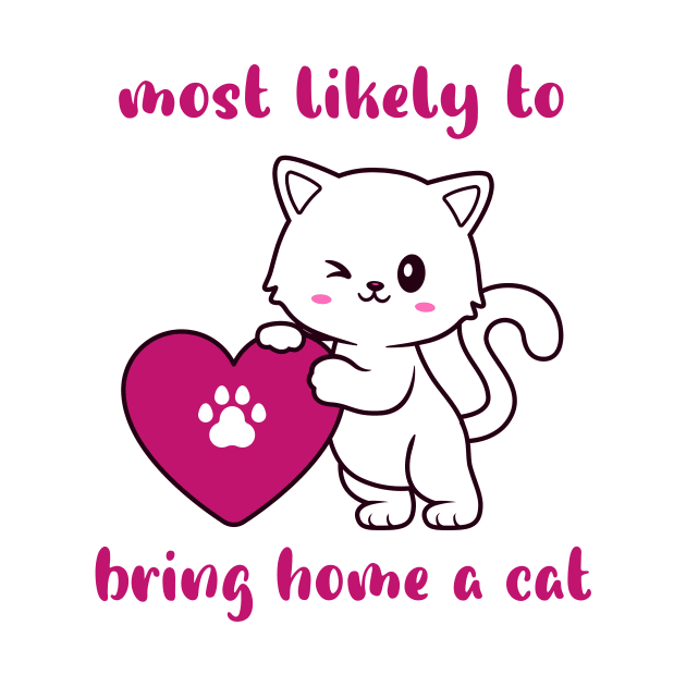 most likely to bring home a cat , lovely cat lovers by FoolDesign