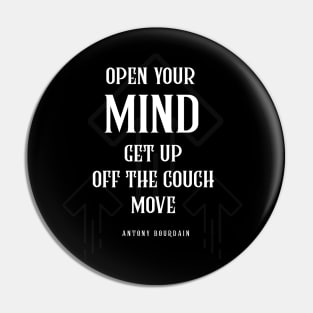 Anthony Bourdain Quotes Open Your MIND Get Up Off The Couch Move Pin