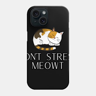 Don't Stress Meowt Funny Cat Owners Phone Case