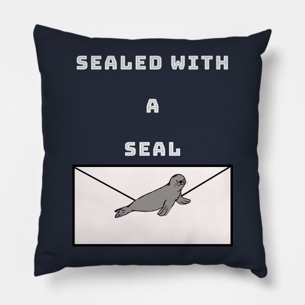 SEALED WITH A SEAL AND NOT WITH A KISS Pillow by abagold