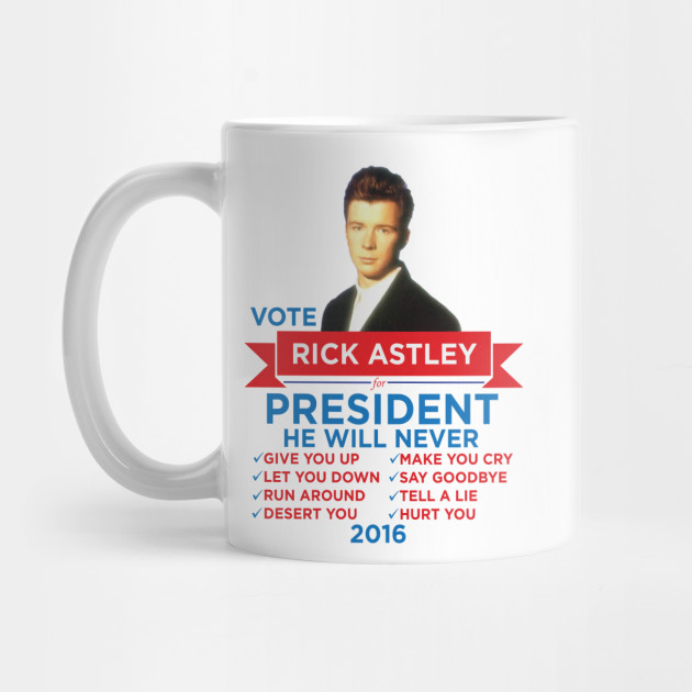 Rick Astley For Prez President Sticker Mug Teepublic Uk